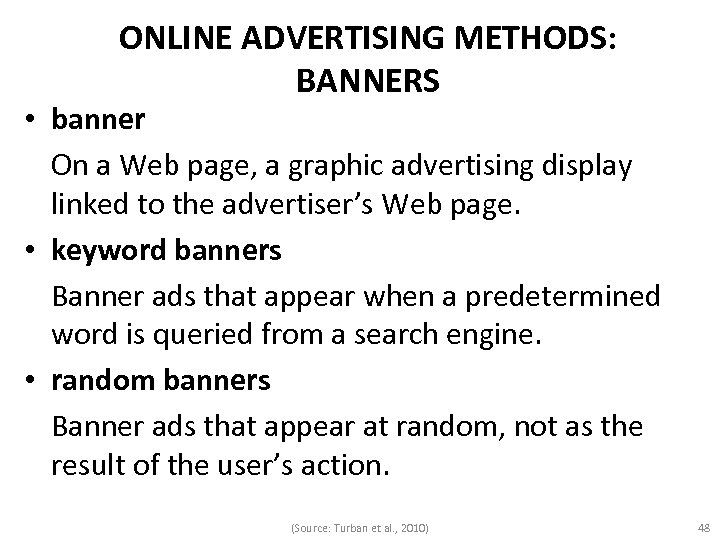 ONLINE ADVERTISING METHODS: BANNERS • banner On a Web page, a graphic advertising display