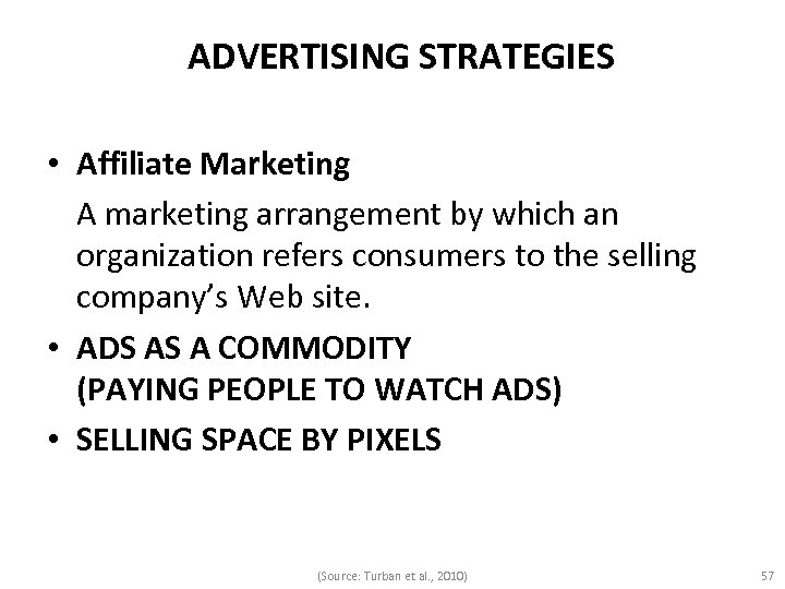 ADVERTISING STRATEGIES • Affiliate Marketing A marketing arrangement by which an organization refers consumers