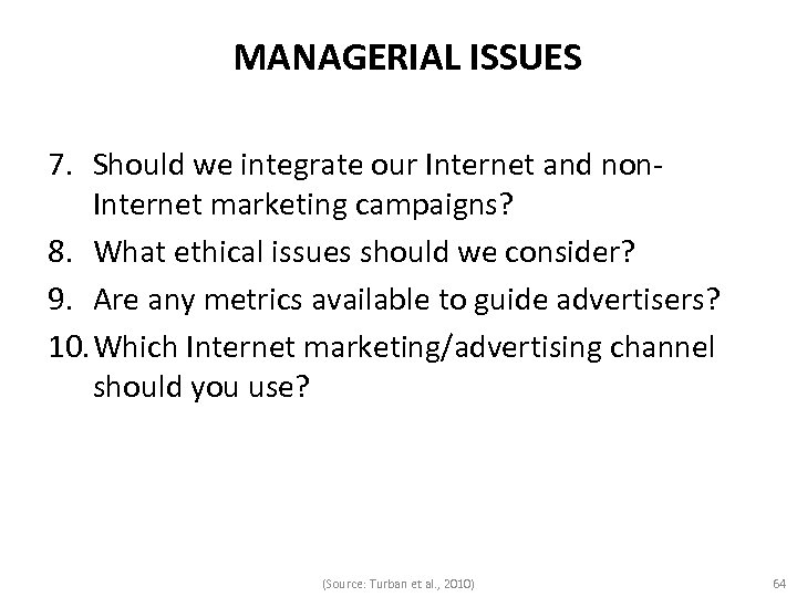 MANAGERIAL ISSUES 7. Should we integrate our Internet and non. Internet marketing campaigns? 8.