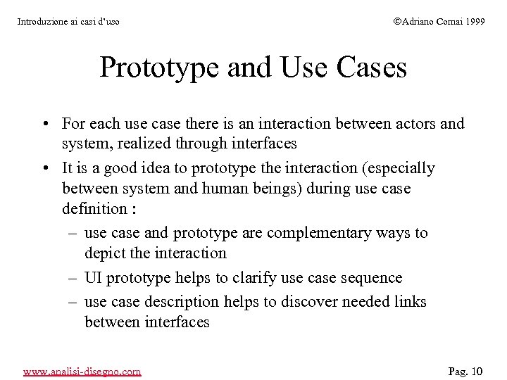 Introduzione ai casi d’uso ÓAdriano Comai 1999 Prototype and Use Cases • For each