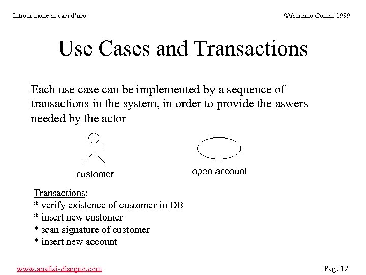 ÓAdriano Comai 1999 Introduzione ai casi d’uso Use Cases and Transactions Each use can