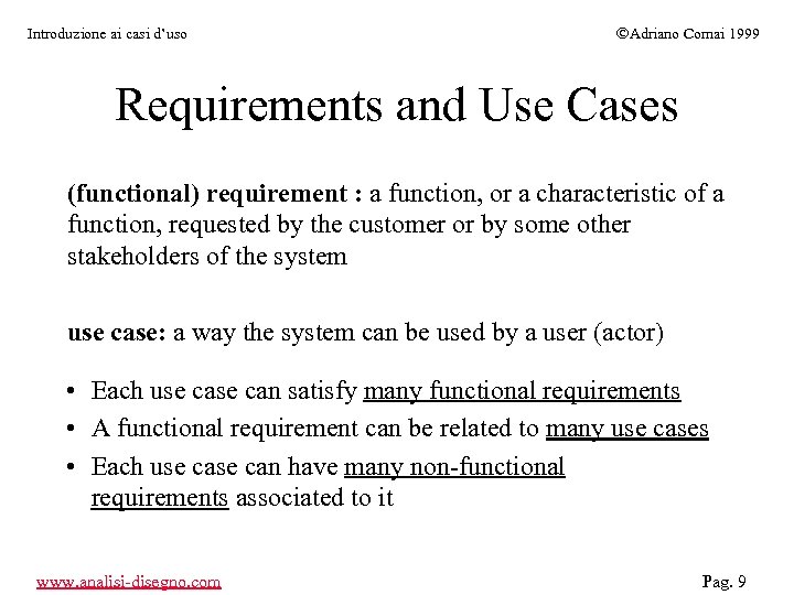 Introduzione ai casi d’uso ÓAdriano Comai 1999 Requirements and Use Cases (functional) requirement :