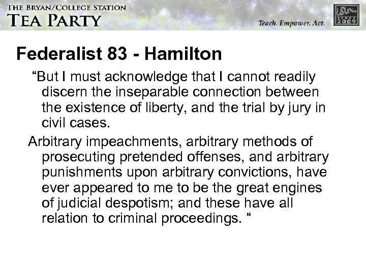 Federalist 83 - Hamilton “But I must acknowledge that I cannot readily discern the