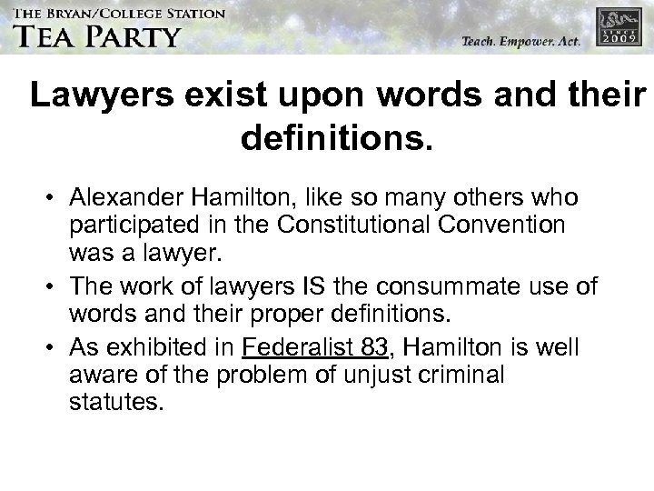 Lawyers exist upon words and their definitions. • Alexander Hamilton, like so many others