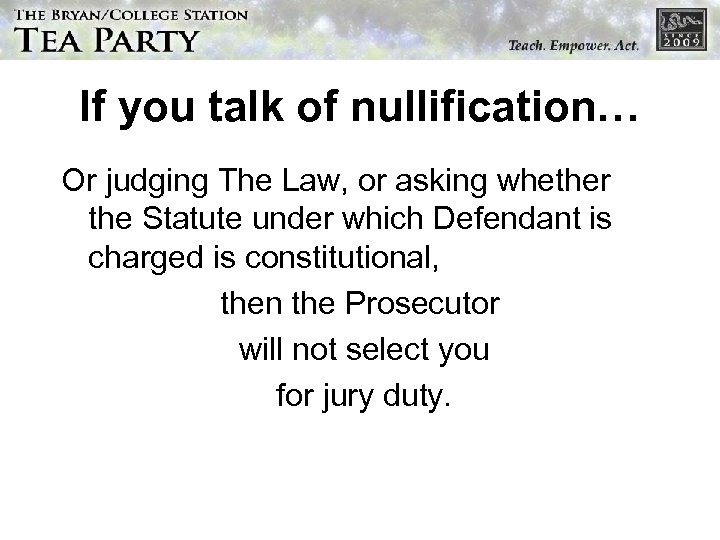 If you talk of nullification… Or judging The Law, or asking whether the Statute