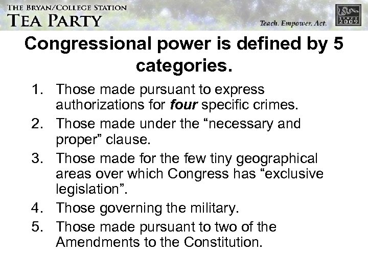 Congressional power is defined by 5 categories. 1. Those made pursuant to express authorizations