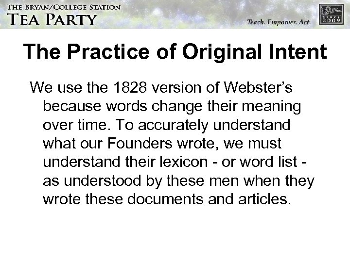 The Practice of Original Intent We use the 1828 version of Webster’s because words