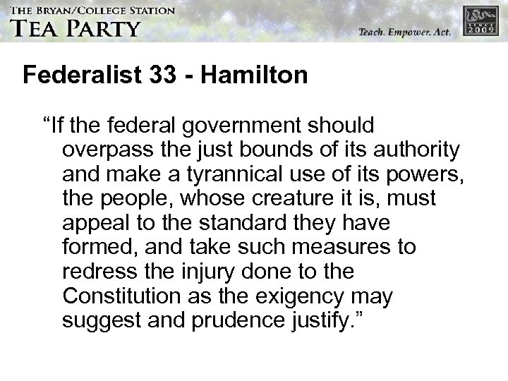 Federalist 33 - Hamilton “If the federal government should overpass the just bounds of