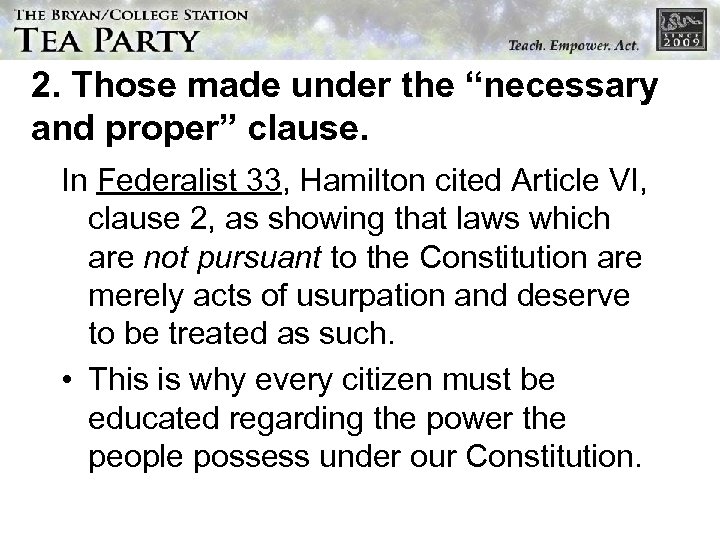 2. Those made under the “necessary and proper” clause. In Federalist 33, Hamilton cited