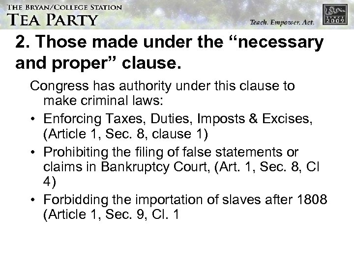 2. Those made under the “necessary and proper” clause. Congress has authority under this