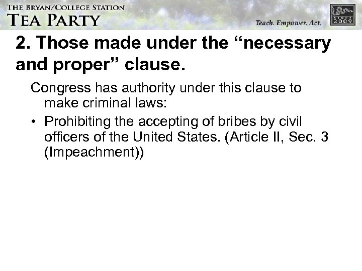 2. Those made under the “necessary and proper” clause. Congress has authority under this