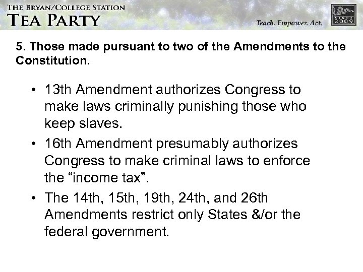 5. Those made pursuant to two of the Amendments to the Constitution. • 13