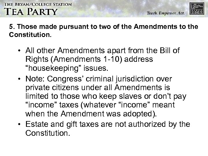 5. Those made pursuant to two of the Amendments to the Constitution. • All