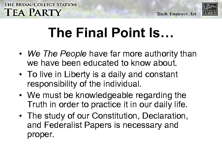 The Final Point Is… • We The People have far more authority than we