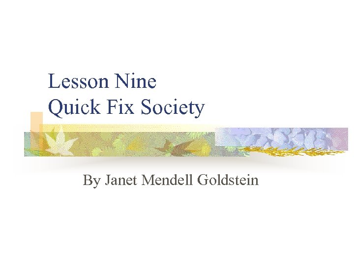 Lesson Nine Quick Fix Society By Janet Mendell Goldstein 