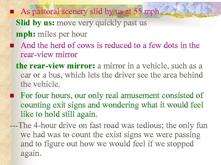 As pastoral scenery slid by us at 55 mph Slid by us: move very