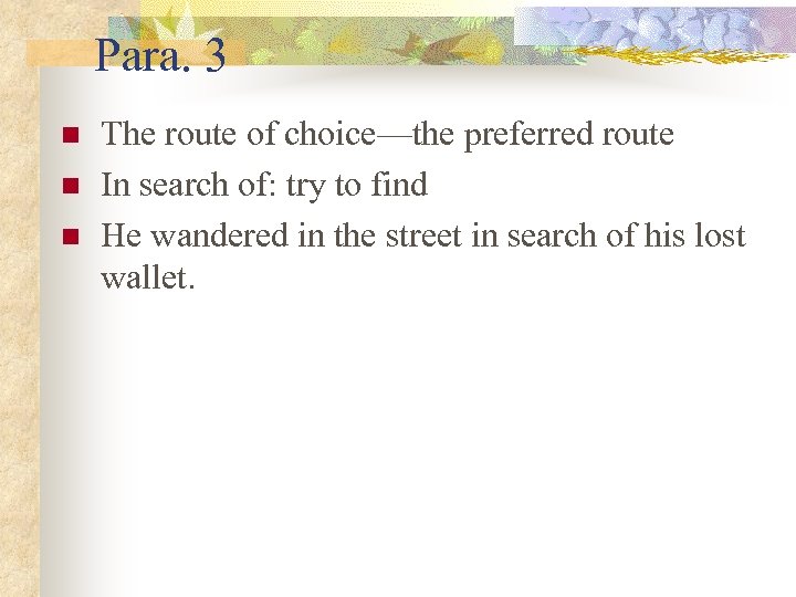 Para. 3 n n n The route of choice—the preferred route In search of: