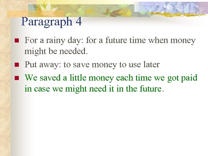 Paragraph 4 n n n For a rainy day: for a future time when