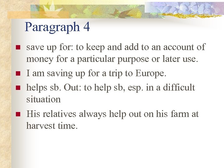 Paragraph 4 n n save up for: to keep and add to an account