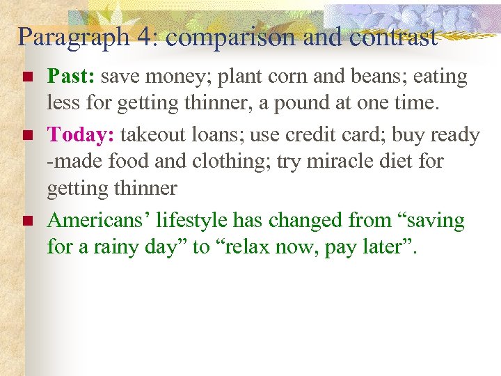 Paragraph 4: comparison and contrast n n n Past: save money; plant corn and