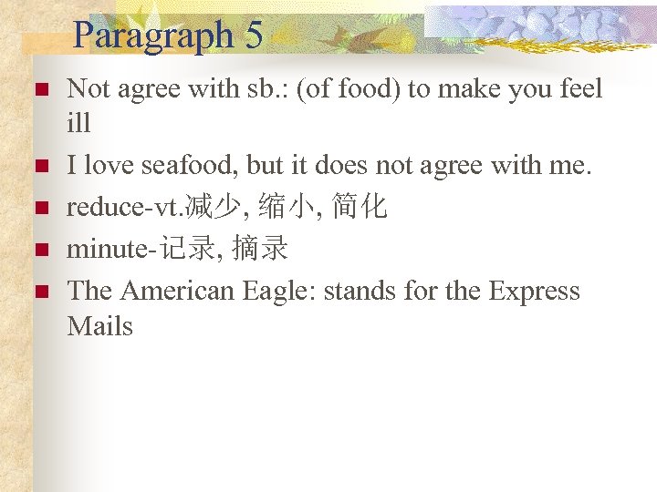 Paragraph 5 n n n Not agree with sb. : (of food) to make