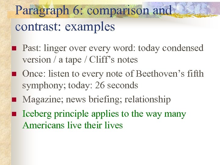 Paragraph 6: comparison and contrast: examples n n Past: linger over every word: today