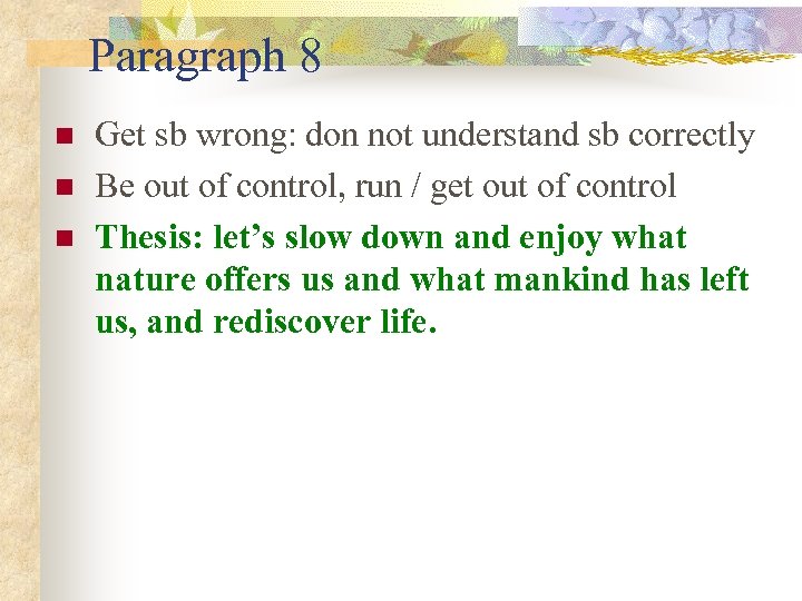 Paragraph 8 n n n Get sb wrong: don not understand sb correctly Be