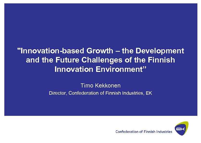 "Innovation-based Growth – the Development and the Future Challenges of the Finnish Innovation Environment”