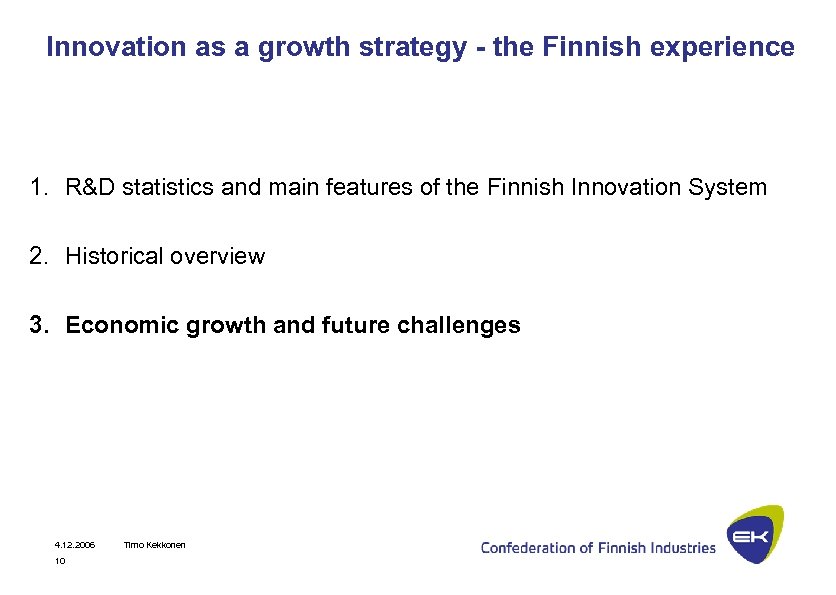 Innovation as a growth strategy - the Finnish experience 1. R&D statistics and main