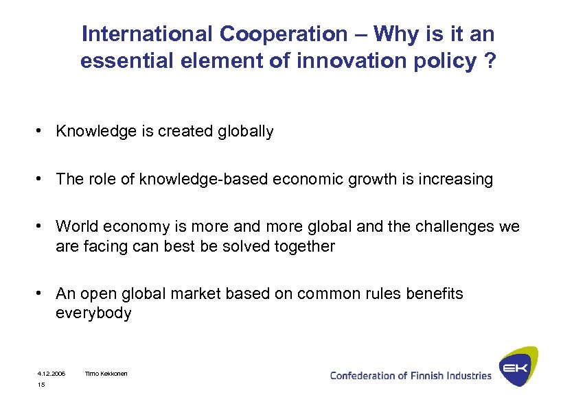 International Cooperation – Why is it an essential element of innovation policy ? •