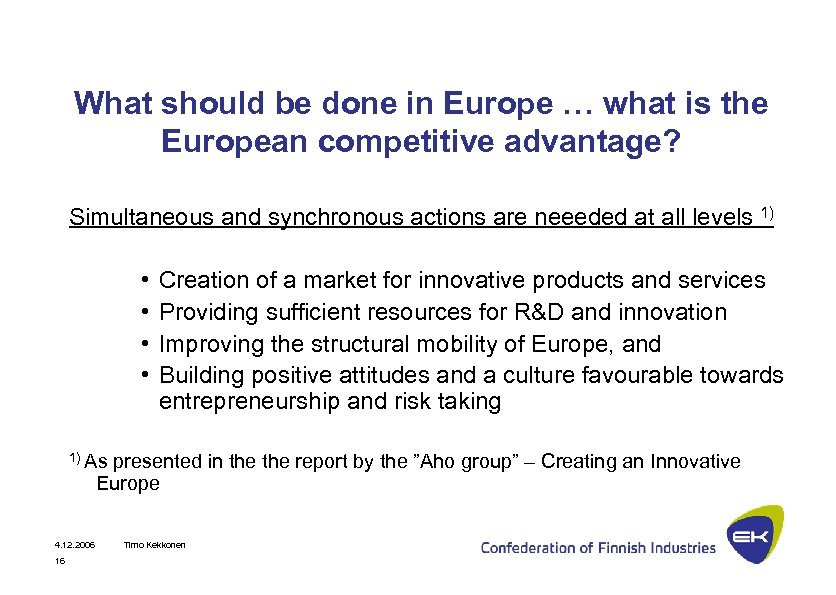 What should be done in Europe … what is the European competitive advantage? Simultaneous