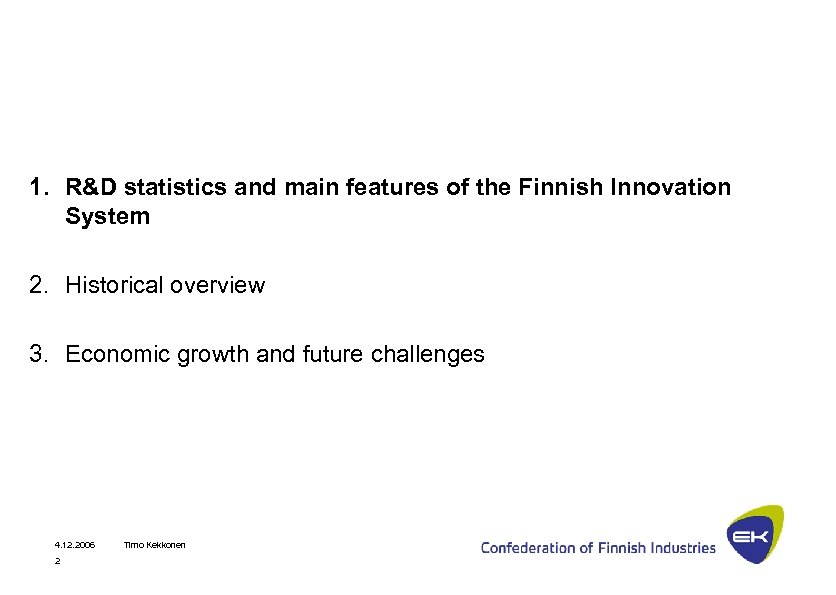 1. R&D statistics and main features of the Finnish Innovation System 2. Historical overview