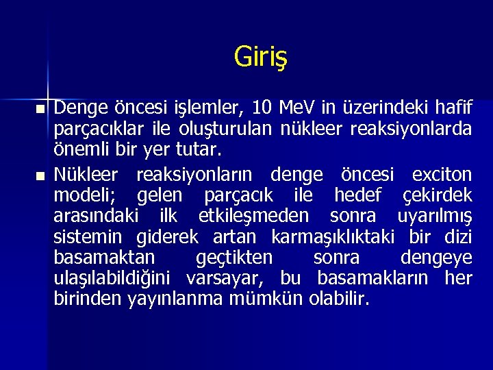 Giriş n n Denge öncesi işlemler, 10 Me. V in üzerindeki hafif parçacıklar ile