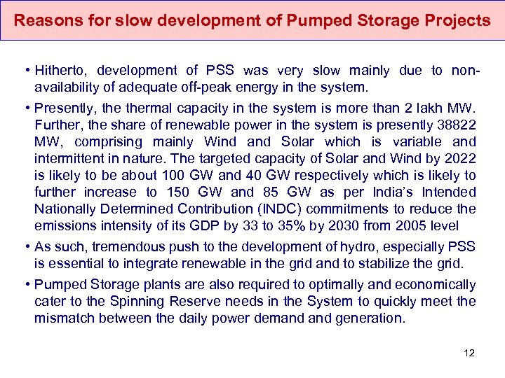 Reasons for slow development of Pumped Storage Projects • Hitherto, development of PSS was
