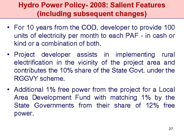 Hydro Power Policy- 2008: Salient Features (including subsequent changes) • For 10 years from
