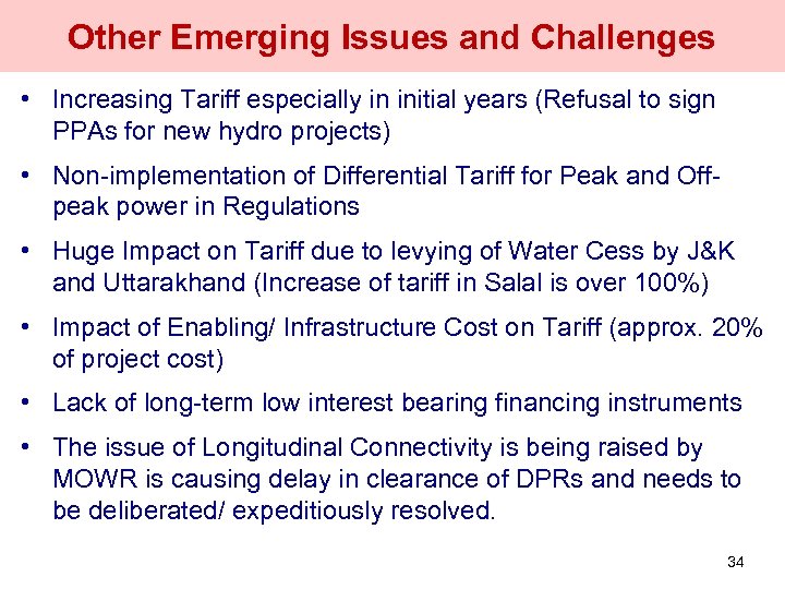 Other Emerging Issues and Challenges • Increasing Tariff especially in initial years (Refusal to
