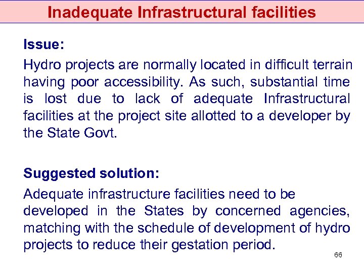 Inadequate Infrastructural facilities Issue: Hydro projects are normally located in difficult terrain having poor