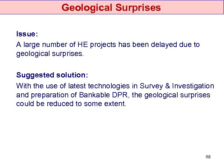 Geological Surprises Issue: A large number of HE projects has been delayed due to