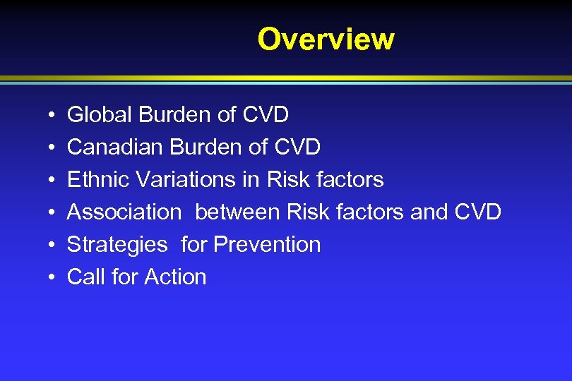 Overview • • • Global Burden of CVD Canadian Burden of CVD Ethnic Variations