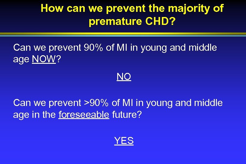 How can we prevent the majority of premature CHD? Can we prevent 90% of