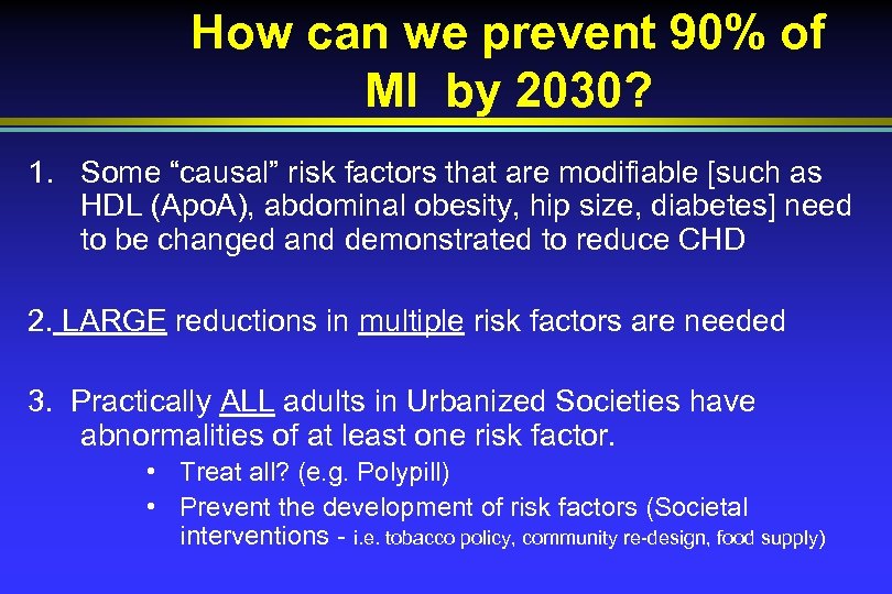 How can we prevent 90% of MI by 2030? 1. Some “causal” risk factors