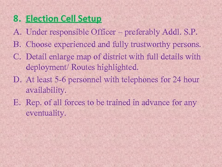 8. Election Cell Setup A. Under responsible Officer – preferably Addl. S. P. B.