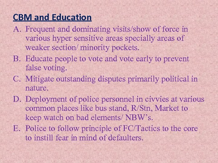 CBM and Education A. Frequent and dominating visits/show of force in various hyper sensitive