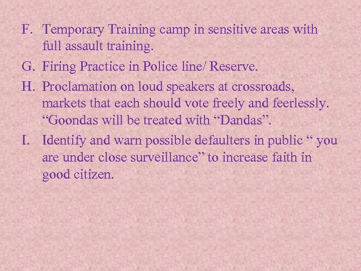 F. Temporary Training camp in sensitive areas with full assault training. G. Firing Practice