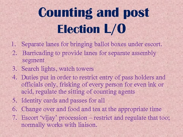 Counting and post Election L/O 1. Separate lanes for bringing ballot boxes under escort.