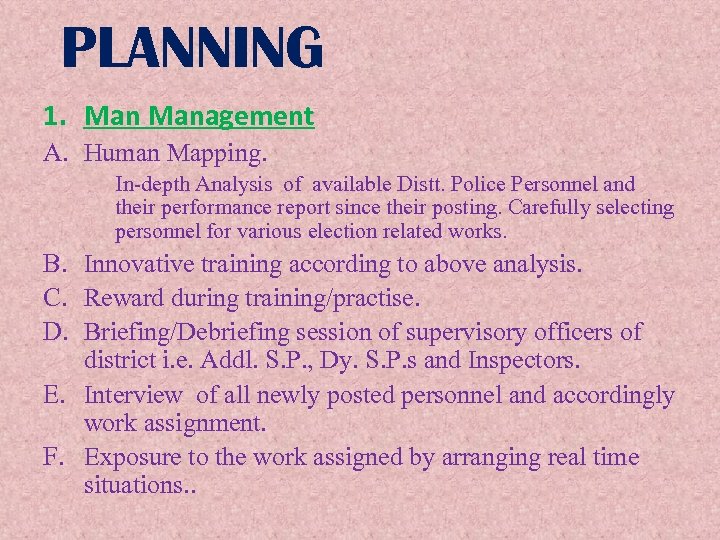 PLANNING 1. Management A. Human Mapping. In-depth Analysis of available Distt. Police Personnel and