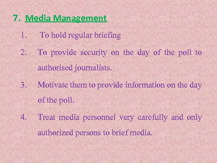 7. Media Management 1. To hold regular briefing 2. To provide security on the