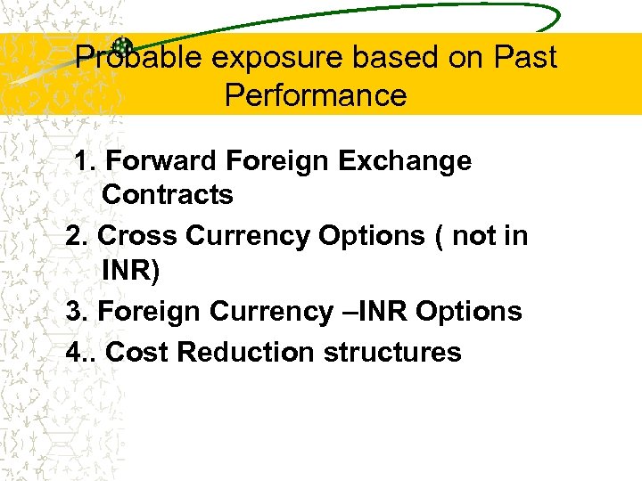 Probable exposure based on Past Performance 1. Forward Foreign Exchange Contracts 2. Cross Currency