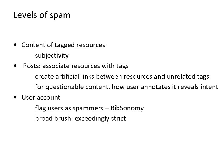 Levels of spam • Content of tagged resources subjectivity • Posts: associate resources with