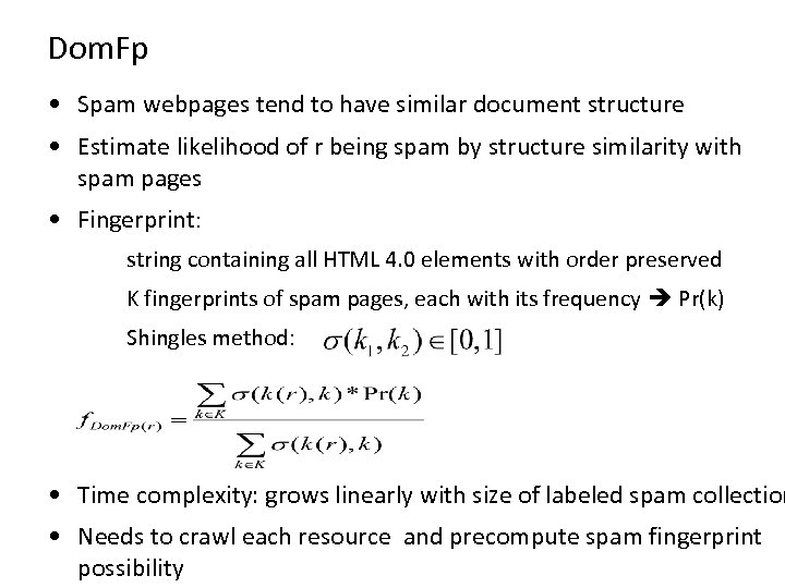Dom. Fp • Spam webpages tend to have similar document structure • Estimate likelihood